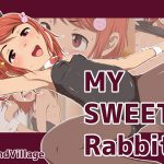 MY SWEET Rabbit [RJ266386][SoundVillage]