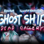 GHOST SHIP ~dead gallery~ [RJ294848][丘流堂]
