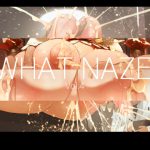 WHAT NAZE Vol.4 [RJ308917][NAZE式]