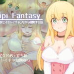 Pipi Fantasy -巨乳少女とイチャイチャしながら冒険する話- [RJ337094][300c.c.]