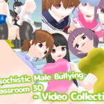 Masochistic Male Bullying Classroom 3D – Video Collection [RJ345773][ライツキャメラアクション]