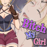 Bitch My Girl [RJ376876][ココラトリ]