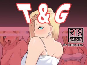 T&G～18号と〇〇たち～ [RJ01000583][DONAORA889]