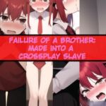 Failure of a Brother: Made into a Crossplay Slave [RJ01013194][Novelchef]